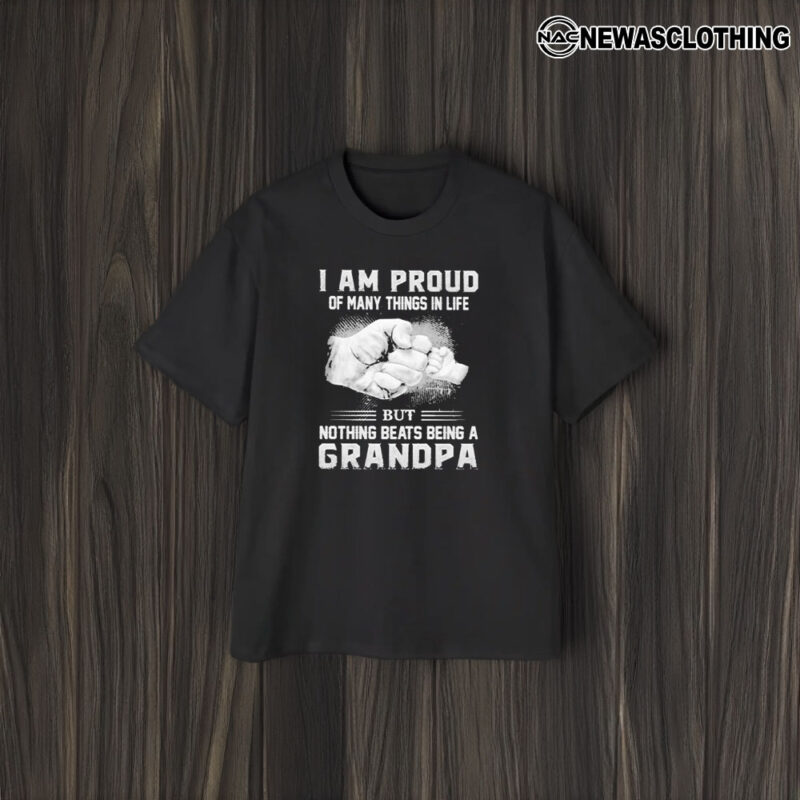 I Am Proud Of Many Things In Life But Nothing Beats Being A Grandpa T-Shirt2