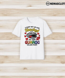 I Got My Clam Shuccked At The Quahog Clam Fest T-Shirt