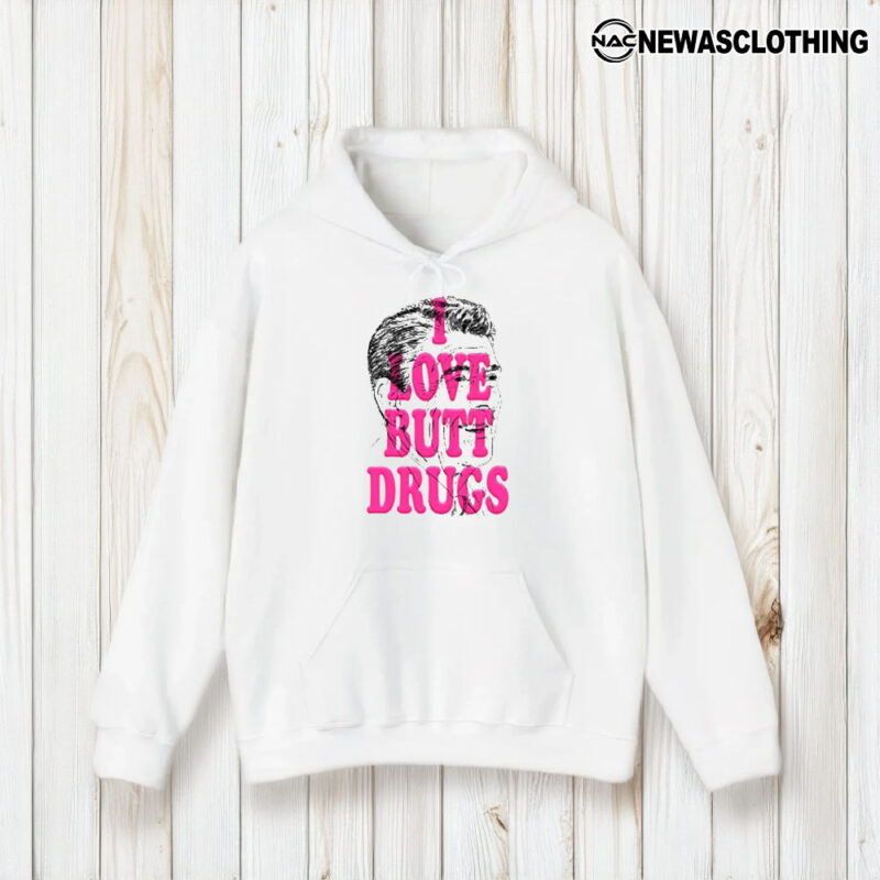 I Love Butt Drugs Tee1