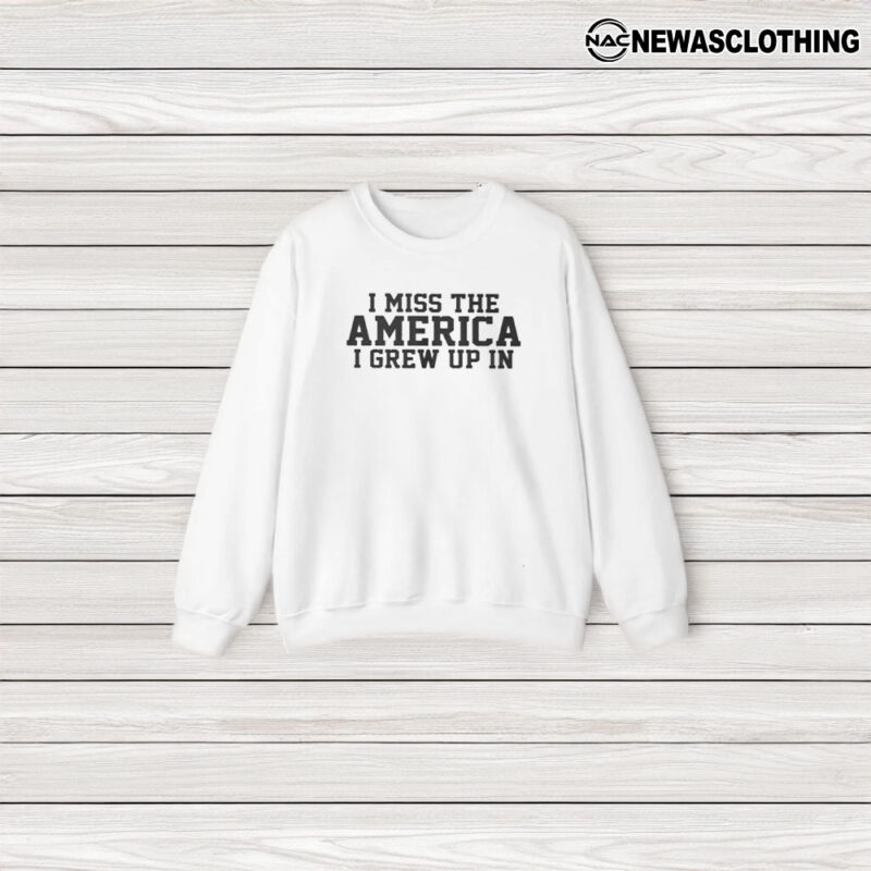 I Miss The America I Grew Up In T-Shirt