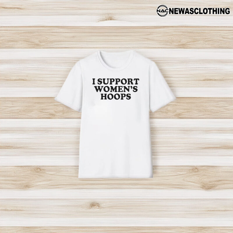 I Support Women’s Hoops T-Shirt3