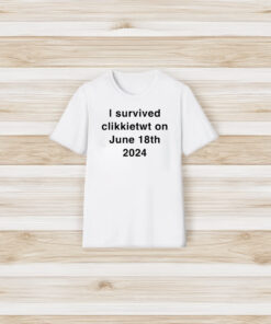 I Survived Klickitat On June 18th 2024 T-Shirt3