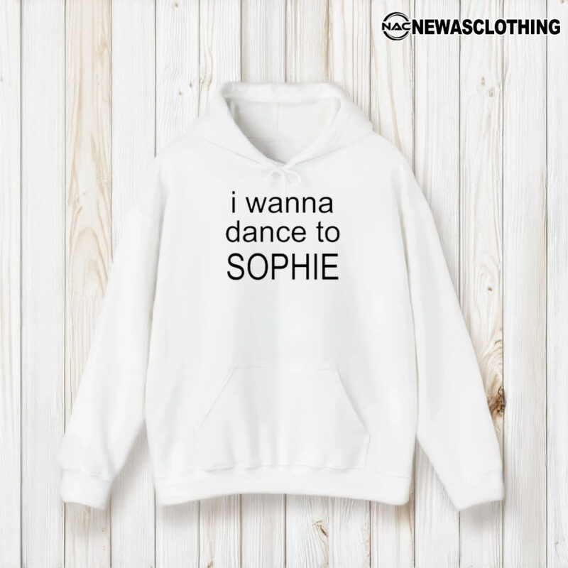 I Wanna Dance To Sophie T-Shirt1