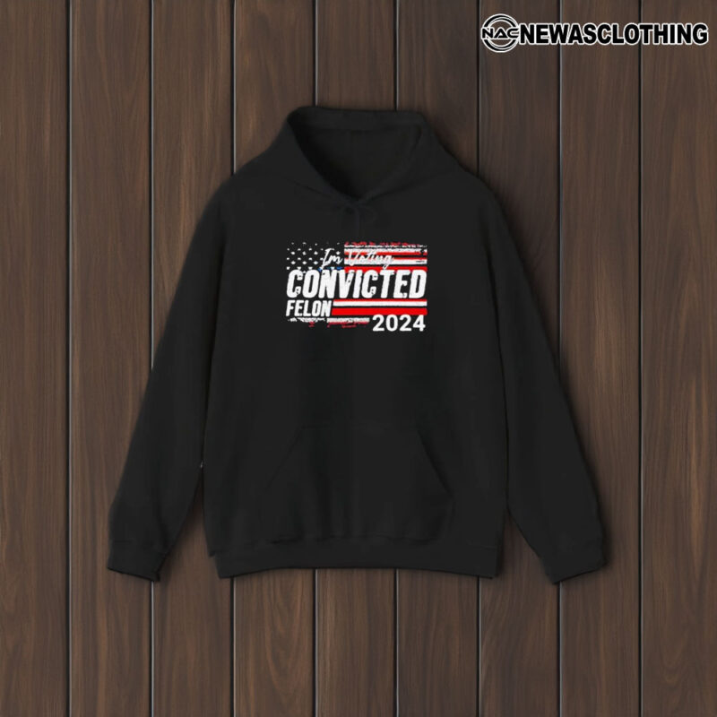 I’m Voting Convicted Felon 2024 T-Shirt2