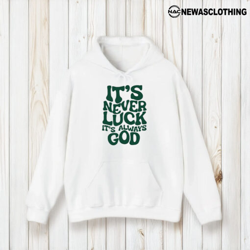 It’s Never Luck It’s Always God T-Shirt2