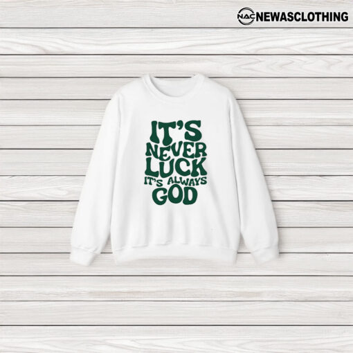 It’s Never Luck It’s Always God T-Shirt3