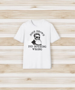 John Brown Did Nothing Wrong T-Shirt3