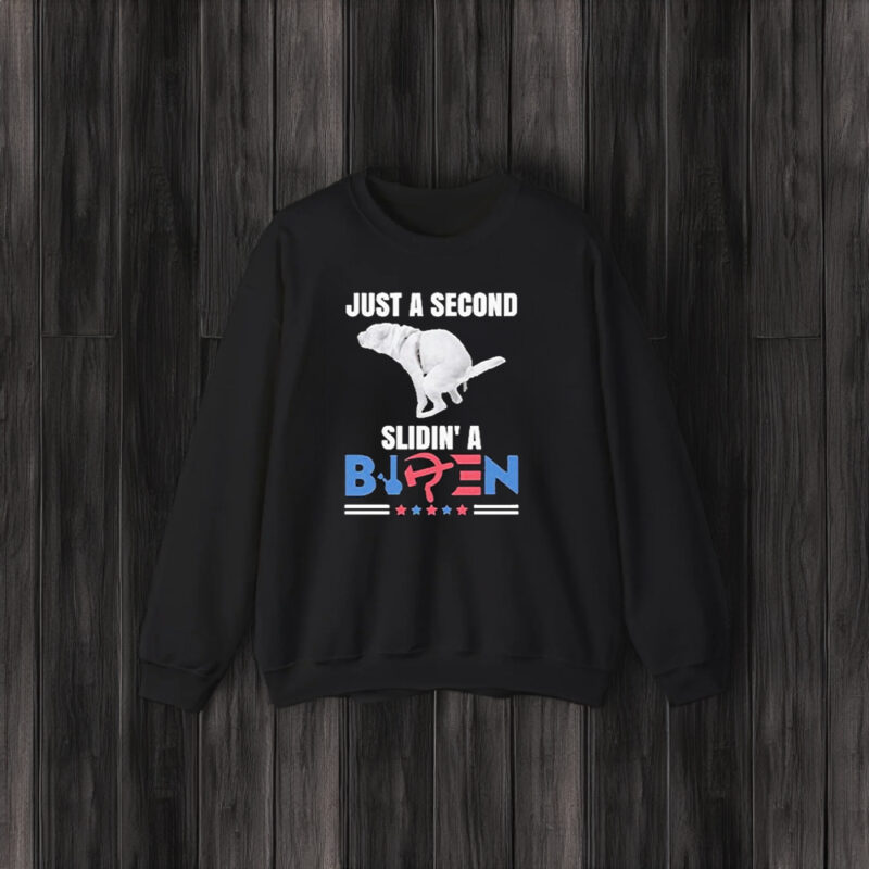 Just A Second Slidin’ A Biden Dog Defecates 2024 T-Shirt