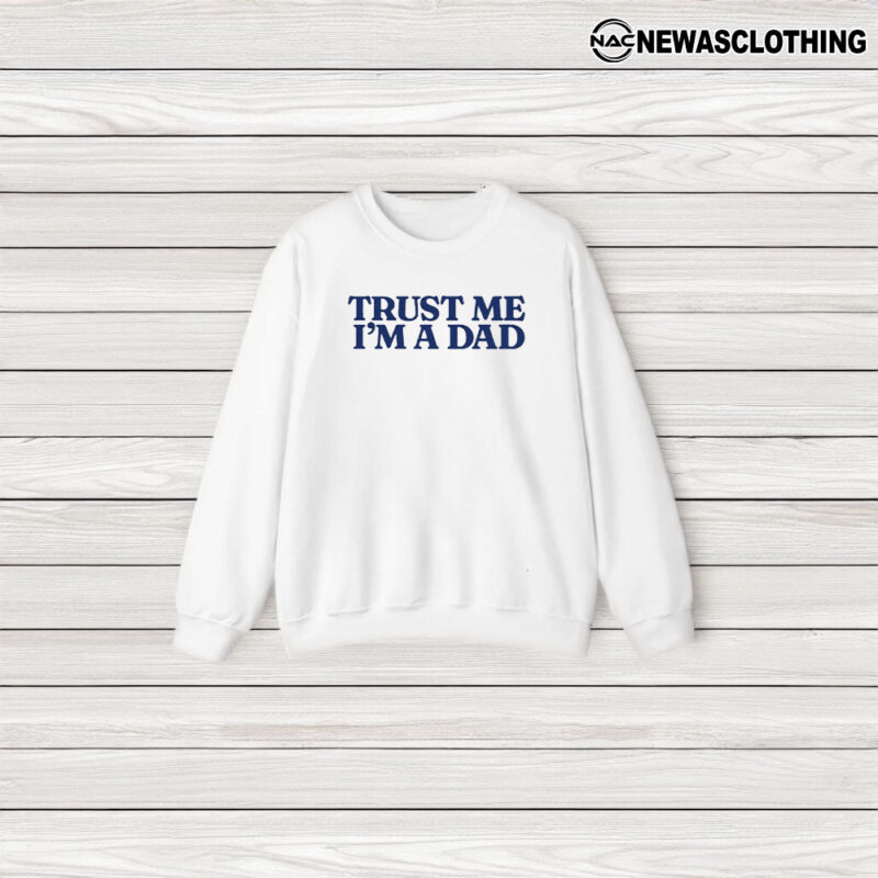 Limited Trust Me Im A Dad Crewneck T-Shirt