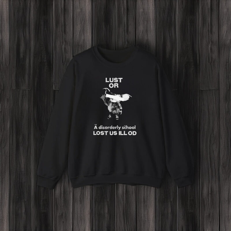 Lust Or A Disorderly School Lost Us Ill Od T-Shirt3