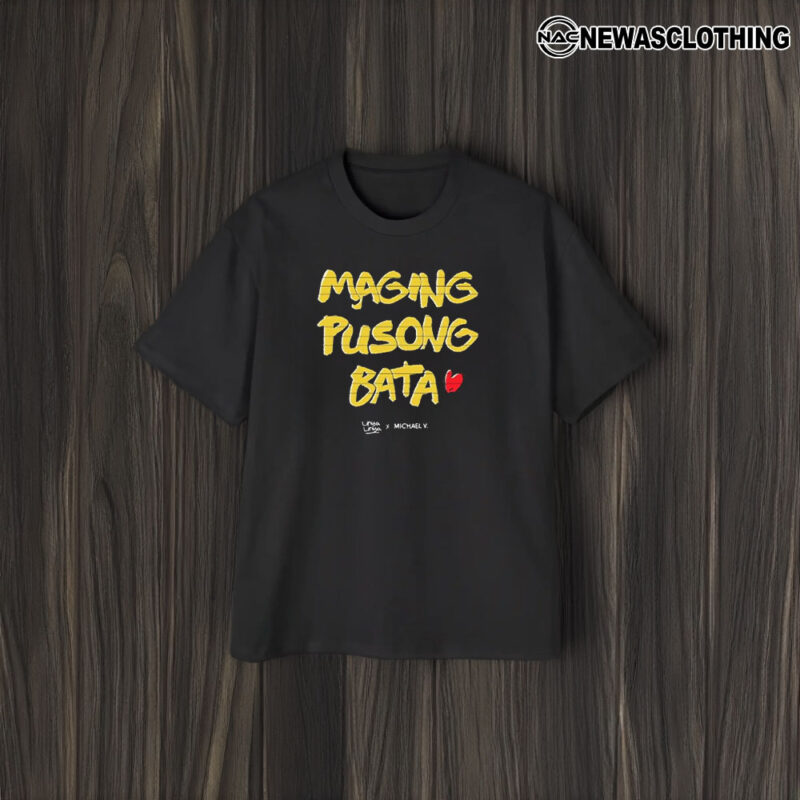 Maging Pusong Bata Linya X Michael T-Shirt1