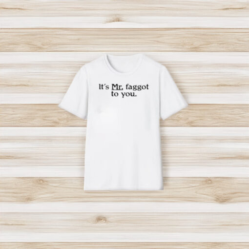 Major Hightide It’s Mr Faggot To You T-Shirt3