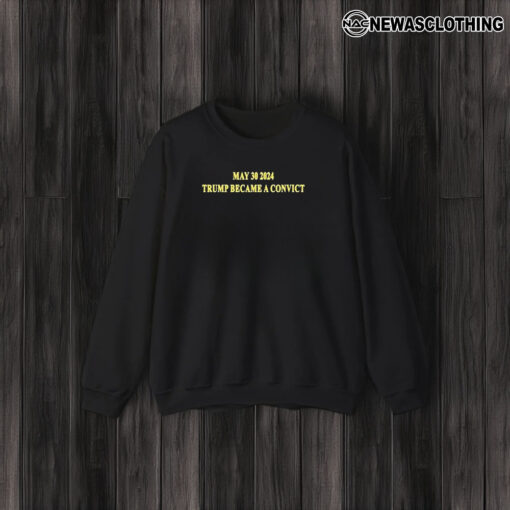 May 30 2024 Trump Became A Convict T-Shirt