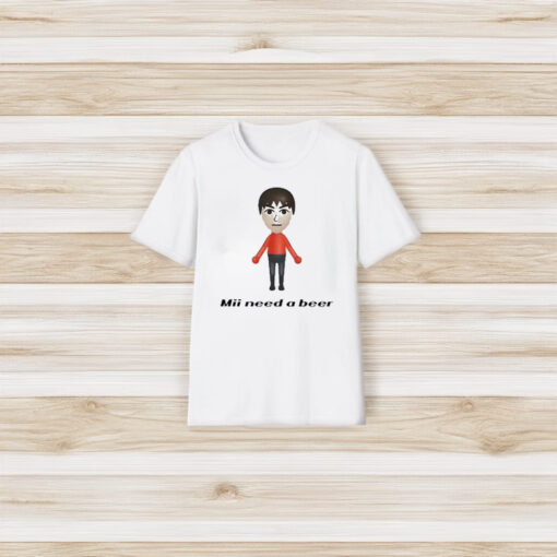 Mii Need A Beer T-Shirt