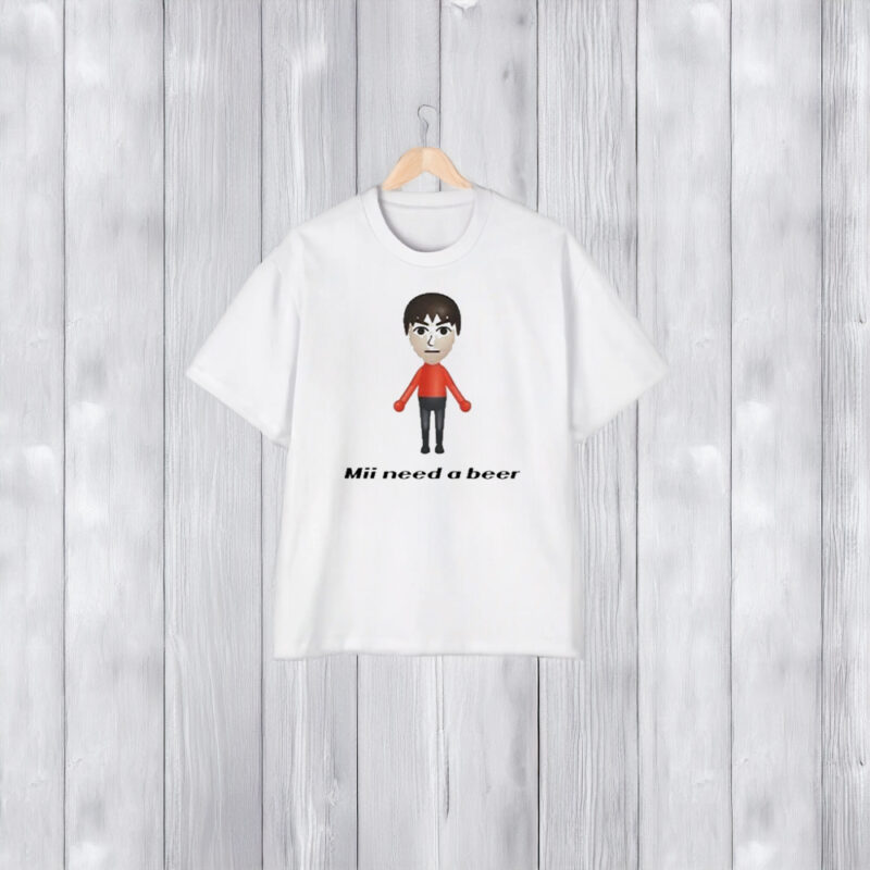 Mii Need A Beer T-Shirt1