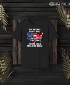 My Rights Dont End Where You Feelings Begins T-Shirt3