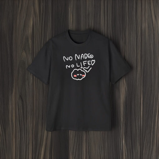 No Nade No Life Heart T-Shirt1