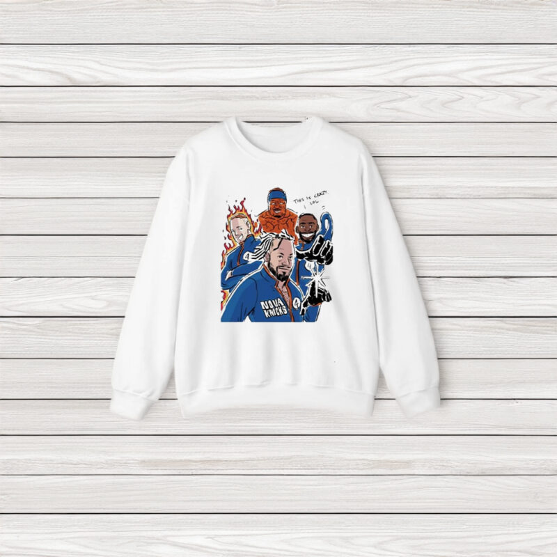 Nova Knicks 4 This Is Crazy Lol T-Shirt3