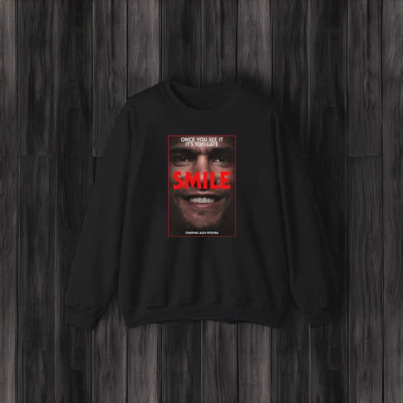 Once You See It It’s Too Late Smile Starring Alex Pereira T-Shirt