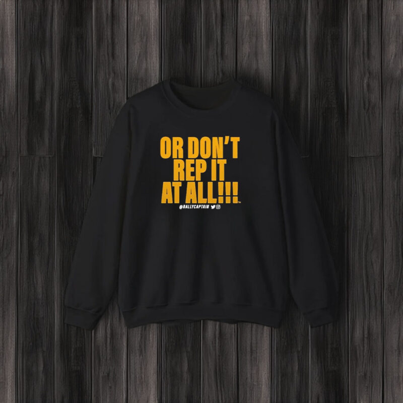 Or Don’t Rep It At All Rallycaptain T-Shirt3