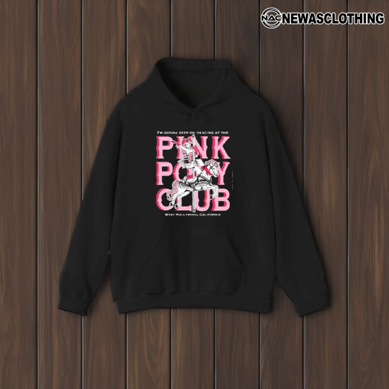 Pink Pony Club I’m Gonna Keep On Dancing At The West Hollywood California T-Shirt2