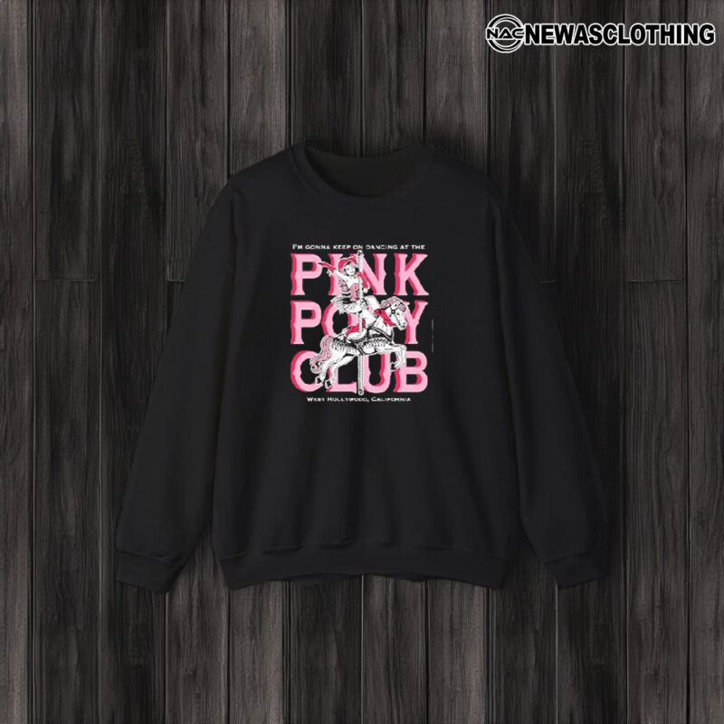 Pink Pony Club I’m Gonna Keep On Dancing At The West Hollywood California T-Shirt3