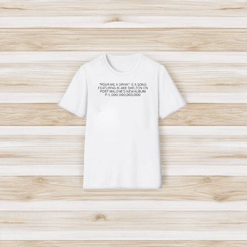 Post Malone Pour Me A Drink Somebody Pour Me A Drink T-Shirt