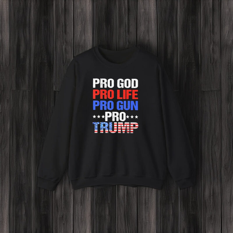 Pro God Pro Life Pro Gun Pro Trump T-Shirt