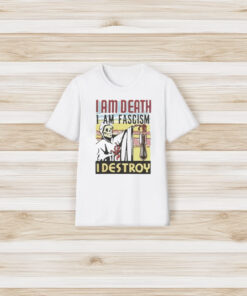 Propagandopolis I Am Death I Am Fascism I Destroy T-Shirt3