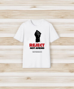 Reject Not Amend T-Shirt3