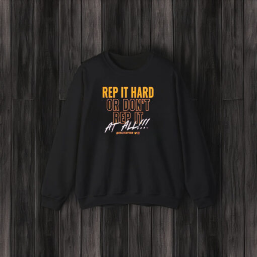 Rep It Hard Or Don’t Rep It At All Rallycaptain T-Shirt