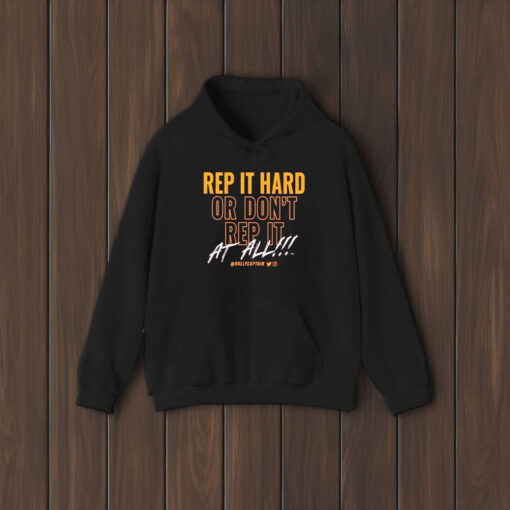 Rep It Hard Or Don’t Rep It At All Rallycaptain T-Shirt1