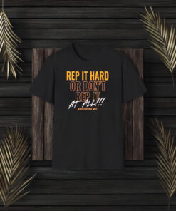 Rep It Hard Or Don’t Rep It At All Rallycaptain T-Shirt3