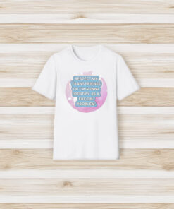 Respect My Trans Friends Or I’m Gonna Identify As A Problem T-Shirt