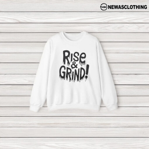 Rise and Grind T-Shirt