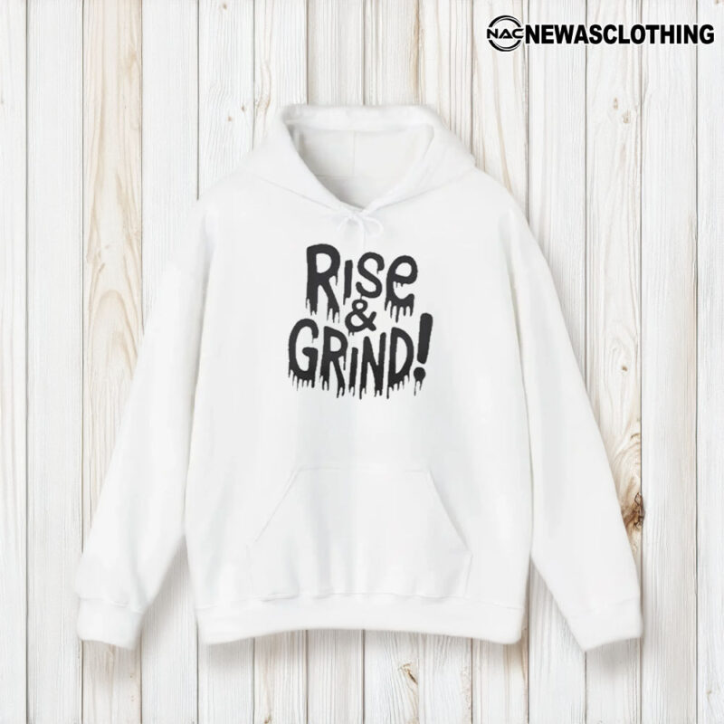 Rise and Grind T-Shirt1