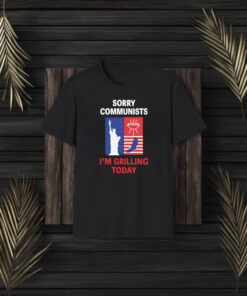 Sorry Communists I’m Grilling Today T-Shirt