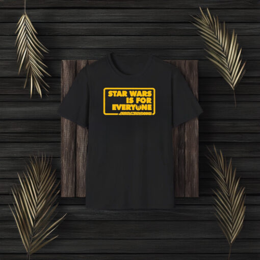 Star Wars Is For Everyone T-Shirt3