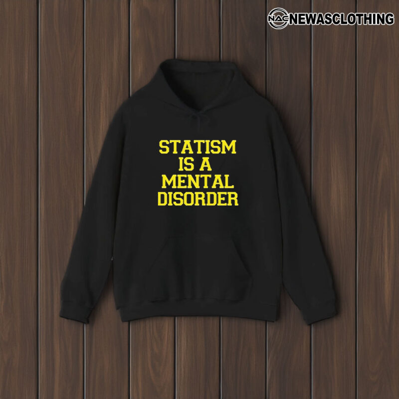 Statism Is A Mental Disorder T-Shirt2