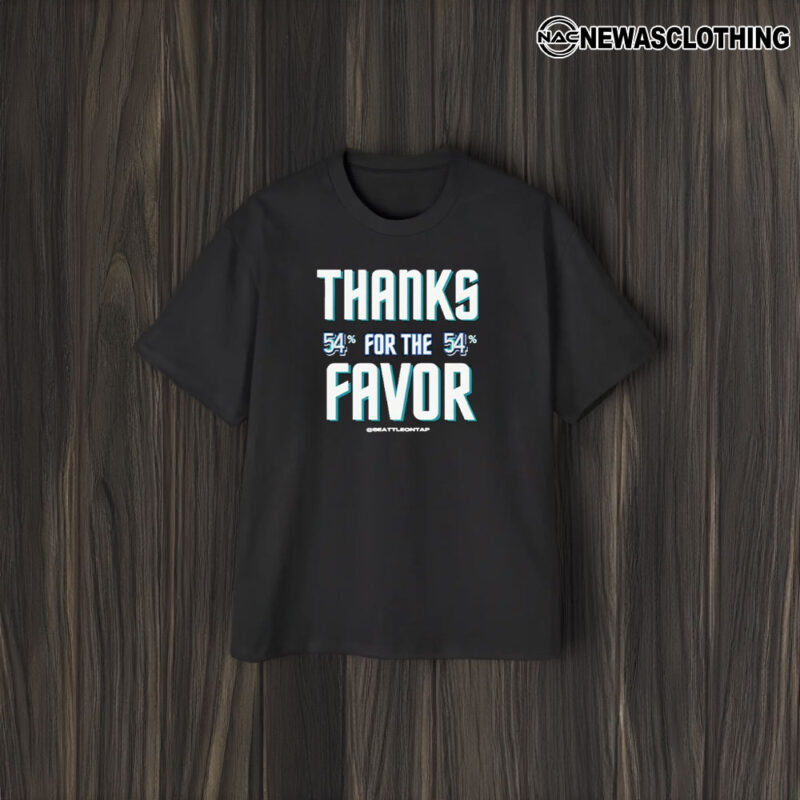 Thanks For The Favor 54% Seattle Baseball T-Shirt2