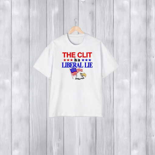 The Clit Is A Liberal Lie T-Shirt1