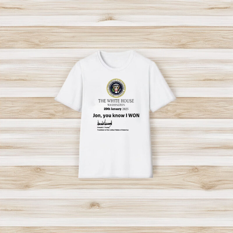 The White House Washington 20th January 2025 Jon You Know I Won T-Shirt