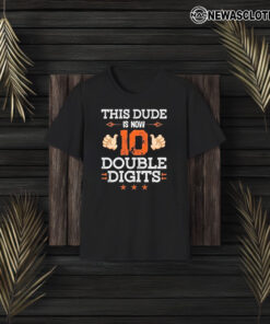 This Dude Is Now 10 Double Dights T-Shirt3