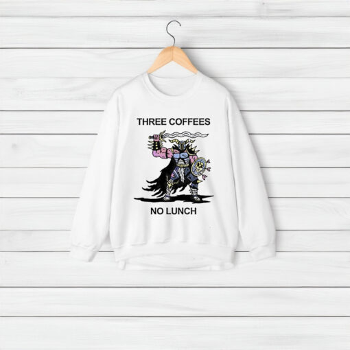 Three Coffees No Lunch Shirt