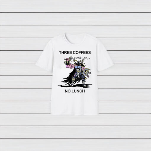 Three Coffees No Lunch T-Shirts