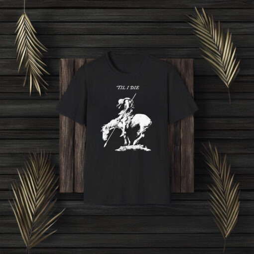 Til I Die Cavalry T-Shirt