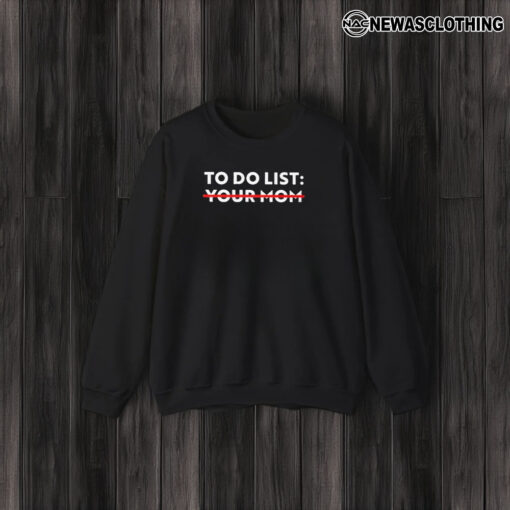 To Do List Your Mom T-Shirt