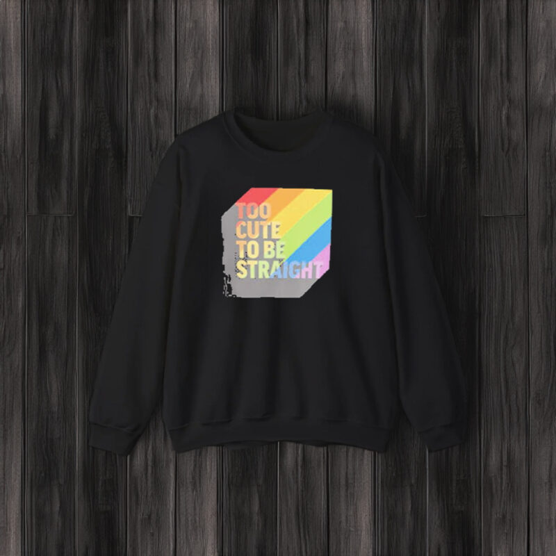 Too Cute To Be Straight LGBTQ+ T-Shirt