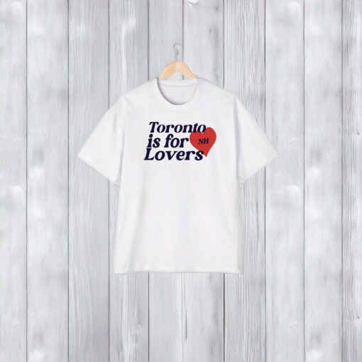 Toronto Is For Lovers T-Shirt2