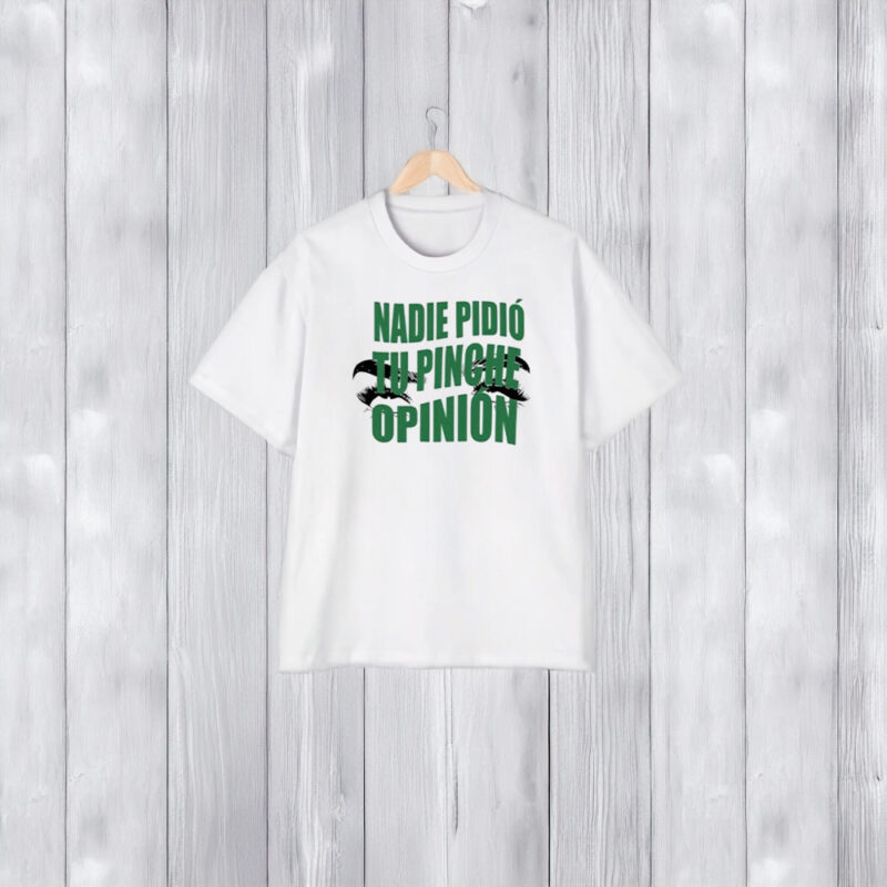 Toxic Soul Nadie Pidio Tu Opinion T-Shirt1